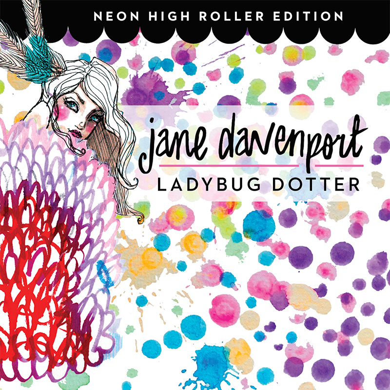 Jane Davenport Ladybug Dotters High Roller dotter neon
